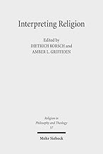 Interpreting Religion: The Significance of Friedrich Schleiermacher's 'Reden |ber die Religion' for Religious Studies and Theology (Religion in Philosophy and Theology)
