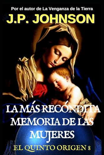 La Más Recóndita Memoria De Las Mujeres (I) (El Quinto Origen) (Spanish Edition) - JOHNSON, J. P.