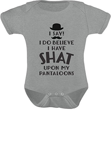 Tstars I Do Believe I Have Shat Upon My Pantaloons Funny Cute Baby Bodysuit Newborn Gray