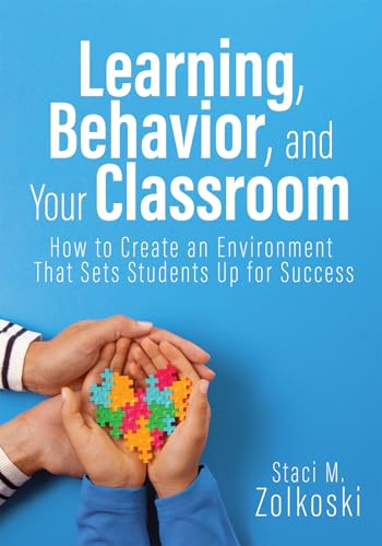 Learning, Behavior, and Your Classroom: How to Create an Environment