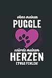 Ohne meinen Puggle: würde meinem Herzen etwas fehlen - Notizbuch liniert - 100 Seiten
