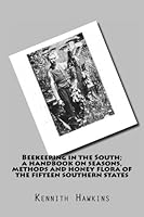 Beekeeping in the South; a handbook on seasons, methods and honey flora of the f 1499777132 Book Cover