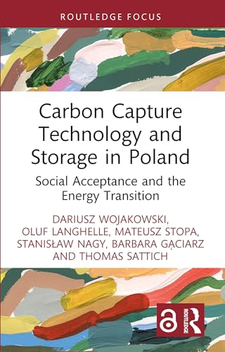 Carbon Capture Technology and Storage in Poland: Social Acceptance and the Energy Transition (Routledge Focus on Energy Studies)