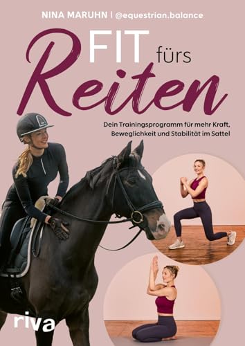 Fit fürs Reiten: Dein Trainingsprogramm für mehr Kraft, Beweglichkeit und Stabilität im Sattel | Hilfe bei Reiterbeschwerden. Für eine stärkere Verbindung zu deinem Pferd Fit fürs Reiten: Dein Trainingsprogramm für mehr Kraft, Beweglichkeit und Stabilität im Sattel | Hilfe bei Reiterbeschwerden. Für eine stärkere Verbindung zu deinem Pferd