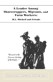 Paperback A Leader Among Sharecroppers, Migrants, and Farm Workers: H. L. Mitchell and Friends Book
