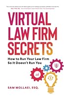 Virtual Law Firm Secrets: How to Run Your Law Firm So It Doesn't Run You 1955242283 Book Cover