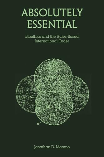 Absolutely Essential: Bioethics and the Rules-Based International Order (Basic Bioethics)