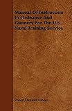  Manual of Instruction in Ordnance and Gunnery for the U.s. Naval Training Service