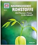 WAS IST WAS Band 142 Nachwachsende Rohstoffe. Mit Pflanzen-Power in die Zukunft (WAS IST WAS Sachbuch, Band 142)