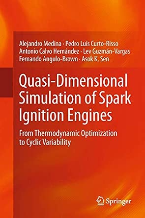 Quasi-Dimensional Simulation of Spark Ignition Engines: From Thermodynamic Optimization to Cyclic Variability Softcover reprint of the original 1st ed. 2014 Edition-Wow! eBook