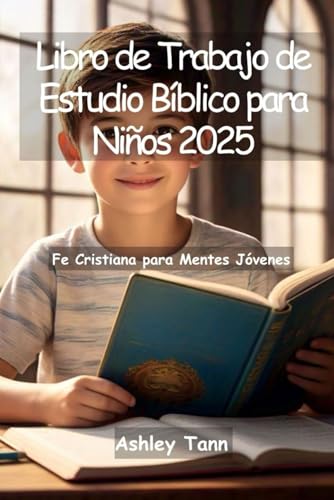 Libro de Trabajo de Estudio Bíblico para Niños 2025: Fe Cristiana para Mentes Jóvenes