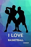  I Love Basketball Notebook: Blank Lined Paper , Sport Diary & Journal , Book Gifts Idea For Men Women Kids Teens Girls Boys Friends 6\"x9\" 100 Pages (I Love Notebook)