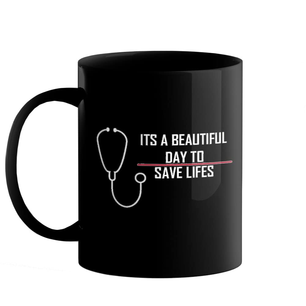 Printed Coffee Mug, Doctor Theme - It’s a Beautiful Day to Save Lifes, Gifts for Doctors, Gifts for Surgeons, Gifts for Community Workers, Gifts for Medical Students, R2063-BP
