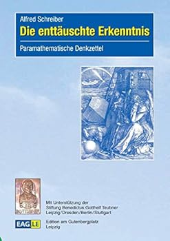 Paperback Die entt?uschte Erkenntnis: Paramathematische Denkzettel [German] Book