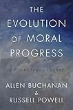 The Evolution of Moral Progress: A Biocultural Theory