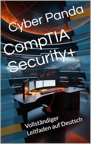 CompTIA Security+: Vollständiger Leitfaden auf Deutsch (Zertifizierter Weg)