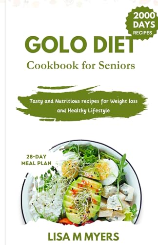 Golo Diet Cookbook for Seniors: Delicious Heart Healthy Recipes for Sustainable Weight loss and Opti