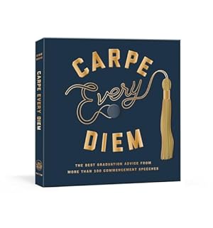 Book cover Carpe Every Diem: The Best Graduation Advice from More Than 100 Commencement Speeches : A Graduation Book
