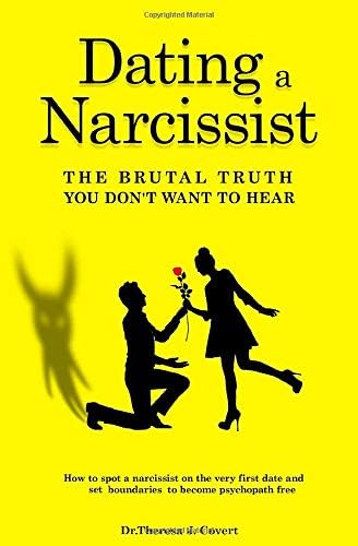 Dating a Narcissist - The brutal truth you don't want to hear: How to spot a narcissist on the very first date and set boundaries to become psychopath free