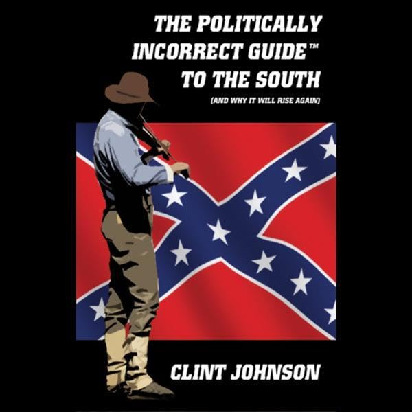 Cover art for The Politically Incorrect Guide to the South (and Why it Will Rise Again)