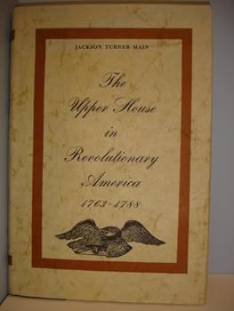 Hardcover The Upper House in Revolutionary America, 1763-1788 Book
