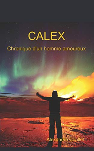 Chronique d'un homme amoureux (Calex) (French Edition)