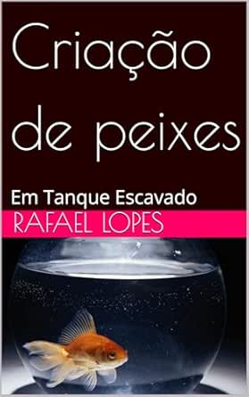 Criação de peixes: Em Tanque Escavado