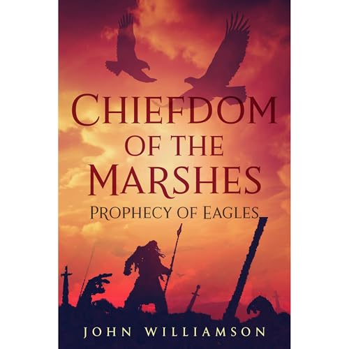 Chiefdom of the Marshes: Prophecy of Eagles by John Williamson episode artwork