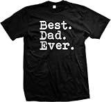 Best. Dad. Ever. Mens T-shirt, Father's Day Best Dad Ever Men's Tee Shirt, XL, Black