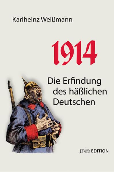 1914: Die Erfindung des häßlichen Deutschen (JF Edition)