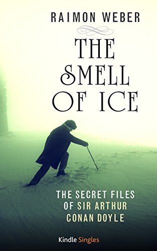 The Smell of Ice (Kindle Single) (The Secret Files of Sir Arthur Conan Doyle Book 2)