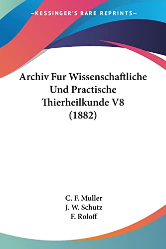 Archiv Fur Wissenschaftliche Und Practische Thierheilkunde V8 (1882) (German Edition)