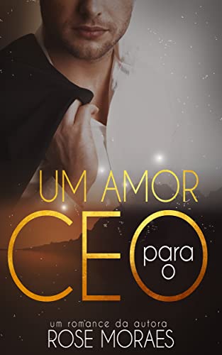 Um amor para o CEO: Trilogia UM AMOR - Livro 1