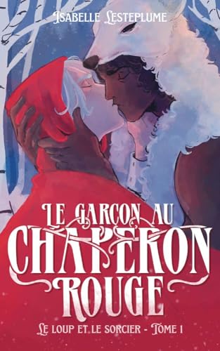 Le garçon au chaperon rouge (Le Loup et le Sorcier t. 1)