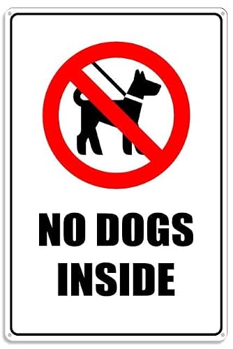 peiyeety No Dogs Inside Metal Sign with Symbol Aluminum Uv Printed 4 Pre-Drilled Holes 12x16 Inches
