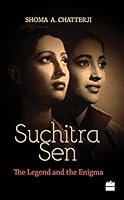 Suchitra Sen: The Legend and the Enigma 9351776387 Book Cover