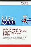 seguridad de la informacion informatica pdf  Guía de políticas basadas en la ISO/IEC 27002:2013 para PYMES: Sistema de Gestion de Seguridad de la Información (SGSI) para las PYMES