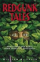Redgunk Tales: Apocalypse and Kudzu from Redgunk, Mississippi 0967968348 Book Cover