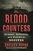 The Blood Countess: Murder, Betrayal, and the Making of a Monster