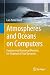 Atmospheres and Oceans on Computers: Fundamental Numerical Methods for Geophysical Fluid Dynamics (Springer Textbooks in Earth Sciences, Geography and Environment)