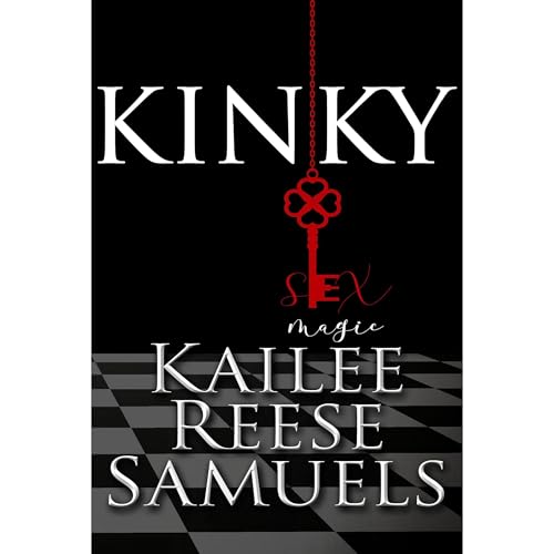 Kinky Sex Magic Audiolibro Por Kailee Reese Samuels arte de portada