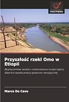 Przyszlosc rzeki Omo w Etiopii (Polish Edition) 6202459611 Book Cover