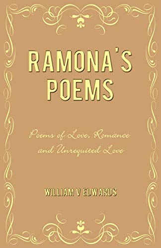 Ramona's Poems: Poems of Love, Romance and Unrequited Love