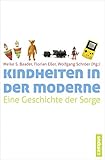  Kindheiten in der Moderne: Eine Geschichte der Sorge