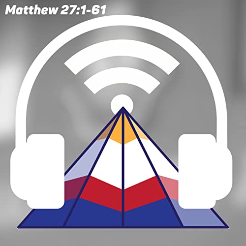 Episode 45: Matthew 27:1-61