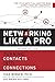 Networking Like a Pro: Turning Contacts into Connections