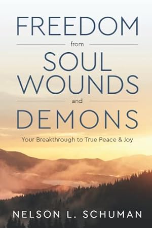 Book cover Freedom From Soul Wounds and Demons: Your Breakthrough to True Peace & Joy