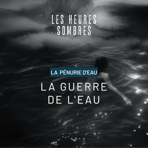 La guerre de l&rsquo;eau - Une fiction sonore sur la p&eacute;nurie d'eau et la faillite hydrique