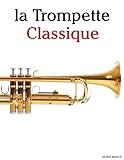  La Trompette Classique: Pièces faciles de Bach, Mozart, Beethoven, Vivaldi, ainsi que d\'autres compositeurs