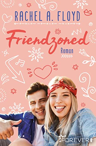 Friendzoned: Roman | Die witzigste RomCom seit es Tinder gibt von [Rachel A. Floyd]